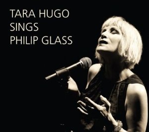 Philip Glass - Tara Hugo Sings Philip Glass in the group CD / Pop at Bengans Skivbutik AB (1000533)
