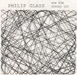Philip Glass - How Now / Strung Out (1968) in the group CD / Pop at Bengans Skivbutik AB (1000539)