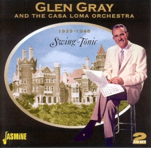 Glen & The Casa Loma Orchestra Gray - Swing Tonic 1939-1946 in the group OTHER / Övrigt /  at Bengans Skivbutik AB (1008378)