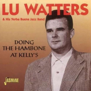 Watters Lu And The Yerba Buena Jazz - Doing The Hambone At Kelly's in the group CD / Pop-Rock at Bengans Skivbutik AB (1008704)
