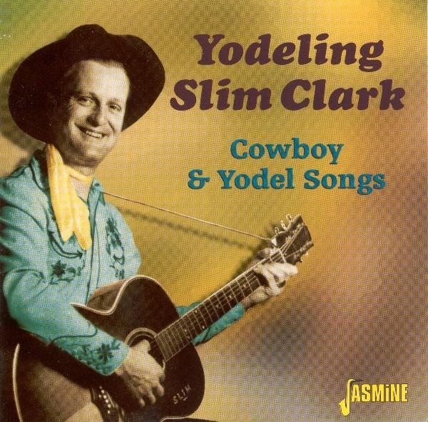 Slim -Yodeling- Clark - Cowboy & Yodel Songs in the group CD / Bestsellers at Bengans Skivbutik AB (1008822)