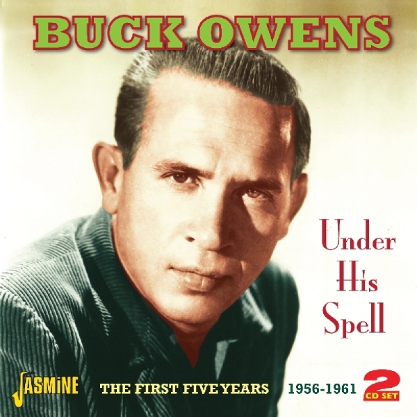 Buck Owens - Under His Spell. The First Five Years 1956-1961 in the group CD / Bestsellers at Bengans Skivbutik AB (1008868)