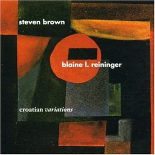 Brown Steven & Blaine L.Reininger - Croation Variation in the group CD / Rock at Bengans Skivbutik AB (1008976)