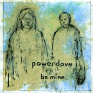 Powerdove - Be Mine in the group OTHER / Övrigt /  at Bengans Skivbutik AB (1011845)