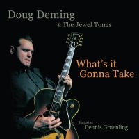 Deming Doug & The Jewel Tones - What's It Gonna Take in the group CD / Jazz/Blues at Bengans Skivbutik AB (1011860)