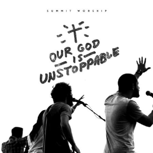 Summit Worship - Our God Is Unstoppable in the group CD / RNB, Disco & Soul at Bengans Skivbutik AB (1020602)