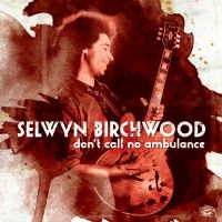 Birchwood Selwyn - Don't Call No Ambulance in the group CD / Blues,Jazz at Bengans Skivbutik AB (1023685)