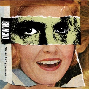 Broncho - Try Me Out Sometime in the group VINYL / Rock at Bengans Skivbutik AB (1023820)