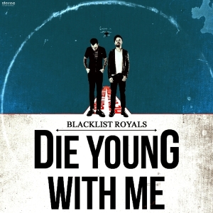 Blacklist Royals - Die Young With Me in the group OUR PICKS / Stocksale / CD Sale / CD POP at Bengans Skivbutik AB (1023821)