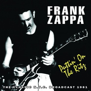 Zappa Frank - Puttin On The Ritz (1981 Radio Broa in the group CD / Pop-Rock at Bengans Skivbutik AB (1031632)