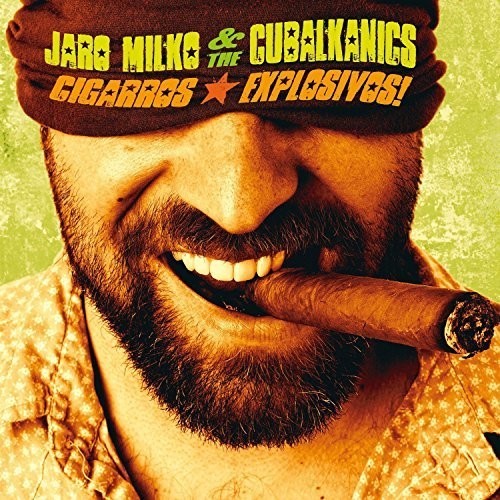 Milko Jaro & The Cubalkanics - Cigarros Explosivos in the group VINYL / Worldmusic/ Folkmusik at Bengans Skivbutik AB (1032280)