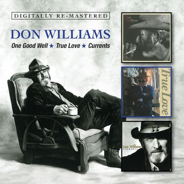 Williams Don - One Good Well/True Love/Currents in the group CD / Bestsellers at Bengans Skivbutik AB (1044894)