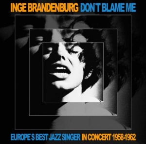 Brandenburg Inge - Don't Blame Me in the group CD / Jazz/Blues at Bengans Skivbutik AB (1045146)