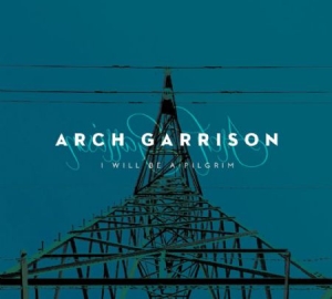 Garrison Arch - I Will Be A Pilgrim in the group CD / Pop at Bengans Skivbutik AB (1045201)