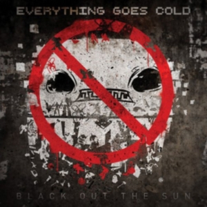 Everything Goes Cold - Black Out The Sun in the group OTHER / Övrigt /  at Bengans Skivbutik AB (1057306)