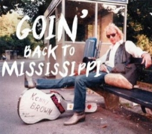 Brown Kenny - Goin' Back To Mississippi in the group CD / Rock at Bengans Skivbutik AB (1087750)