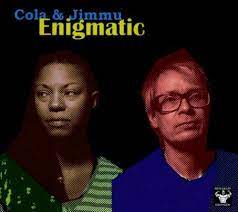 Cola & Jimmu - Enigmatic in the group OUR PICKS / Stocksale / CD Sale / CD POP at Bengans Skivbutik AB (1095243)