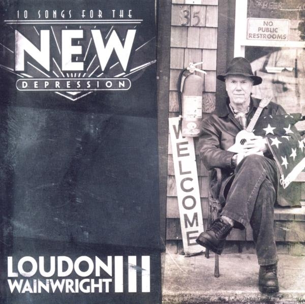 Loudon Wainwright Iii - 10 Songs For The New Depression in the group CD / Bestsellers at Bengans Skivbutik AB (1098373)