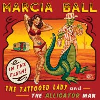 Ball Marcia - Tattooed Lady & The Alligator Man in the group CD / Blues,Jazz at Bengans Skivbutik AB (1105205)