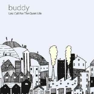 Buddy - Last Call For The Quiet Life in the group CD / Pop at Bengans Skivbutik AB (1105522)