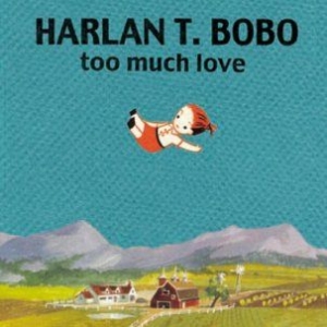 Harlan T. Bobo - Too Much Love in the group CD / Rock at Bengans Skivbutik AB (1107846)