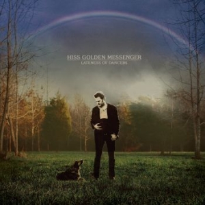 Hiss Golden Messenger - Lateness Of Dancers in the group CD / Rock at Bengans Skivbutik AB (1110888)