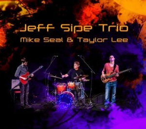 Sipe Jeff - Jeff Sipe Trio in the group CD / Jazz/Blues at Bengans Skivbutik AB (1111433)