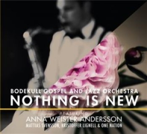 Bodekull Gospel & Jazz Orchestra - Nothing Is New in the group Externt_Lager /  at Bengans Skivbutik AB (1115835)