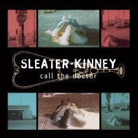 Sleater-Kinney - Call The Doctor in the group CD / Pop-Rock at Bengans Skivbutik AB (1126956)