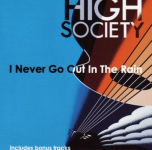 High Society - I Never Go Out In The Rain in the group CD / Rock at Bengans Skivbutik AB (1131486)