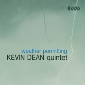 Kevin Dean Quintet - Weather Permitting in the group CD / Jazz/Blues at Bengans Skivbutik AB (1151534)