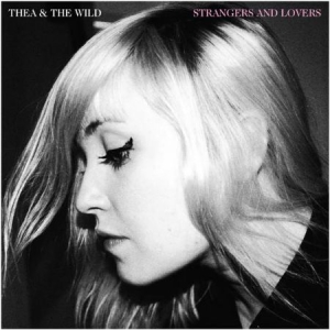 Thea & The Wild - Strangers And Lovers in the group CD / Rock at Bengans Skivbutik AB (1153941)