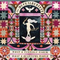 The Decemberists - What A Terrible World, What A Beaut in the group VINYL / Bestsellers at Bengans Skivbutik AB (1164840)