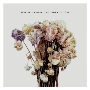 Sleater-Kinney - No Cities To Love in the group CD / Pop-Rock at Bengans Skivbutik AB (1166762)