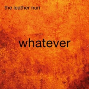 Leather Nun The - Whatever in the group CD / Pop at Bengans Skivbutik AB (1167395)