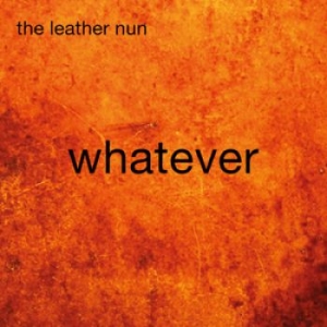 Leather Nun The - Whatever in the group CD / Pop-Rock,Svensk Musik at Bengans Skivbutik AB (1167395)
