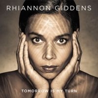 Rhiannon Giddens - Tomorrow Is My Turn in the group CD / Country,Svensk Folkmusik,World Music at Bengans Skivbutik AB (1173133)