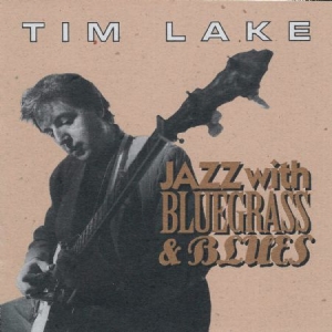 Lake Tim - Jazz With Bluegrass & Blues in the group CD / Pop at Bengans Skivbutik AB (1176461)