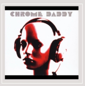 Chrome Daddy - Chrome Daddy in the group CD / Rock at Bengans Skivbutik AB (1176467)