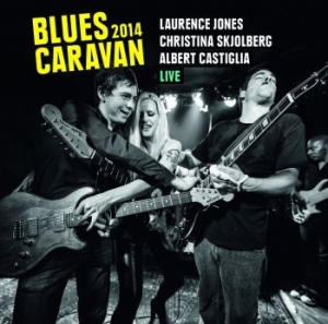 Jones Laurence/Christina Skjolberg/ - Blues Caravan 2014 (Cd+Dvd) in the group CD / Jazz/Blues at Bengans Skivbutik AB (1182546)
