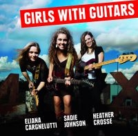 Cargnelutti/Johnson/Crosse - Girls With Guitars in the group CD / Blues,Jazz at Bengans Skivbutik AB (1185496)