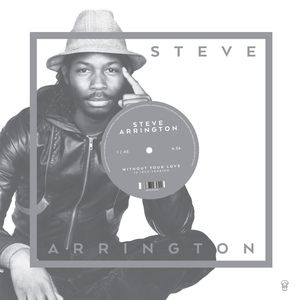 Arrington Steve - Without Your Love in the group VINYL / RNB, Disco & Soul at Bengans Skivbutik AB (1187329)