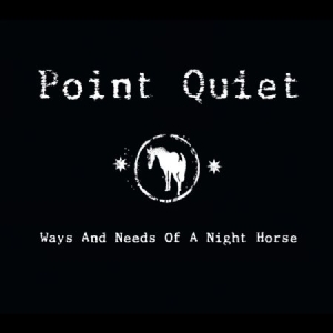 Point Quiet - Ways And Needs Of A Night Horse in the group CD / Pop at Bengans Skivbutik AB (1188970)