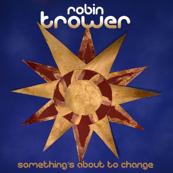 Trower Robin - Something's About To Change in the group CD / Bestsellers at Bengans Skivbutik AB (1191515)