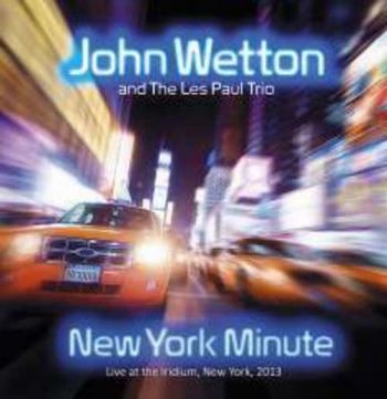 Wetton John And The Les Paul Trio - New York Minute - Live in the group CD / Bestsellers at Bengans Skivbutik AB (1191559)