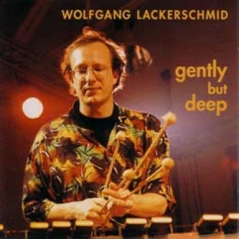 Lackerschmid Wolfgang - Gently But Deep in the group CD / Bestsellers at Bengans Skivbutik AB (1193539)