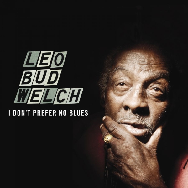 Welch Leo Bud - I Don't Prefer No Blues in the group VINYL / Bestsellers at Bengans Skivbutik AB (1193543)