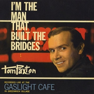 Paxton Tom - Im The Man That Built The Bridges in the group CD / Pop-Rock at Bengans Skivbutik AB (1193681)