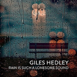 Hedley Giles - Rain Is Such A Lonesome Sound in the group CD / Pop-Rock at Bengans Skivbutik AB (1246778)