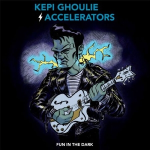 Ghoulie Kepi & The Accelerators - Fun In The Dark in the group CD / Rock at Bengans Skivbutik AB (1260876)